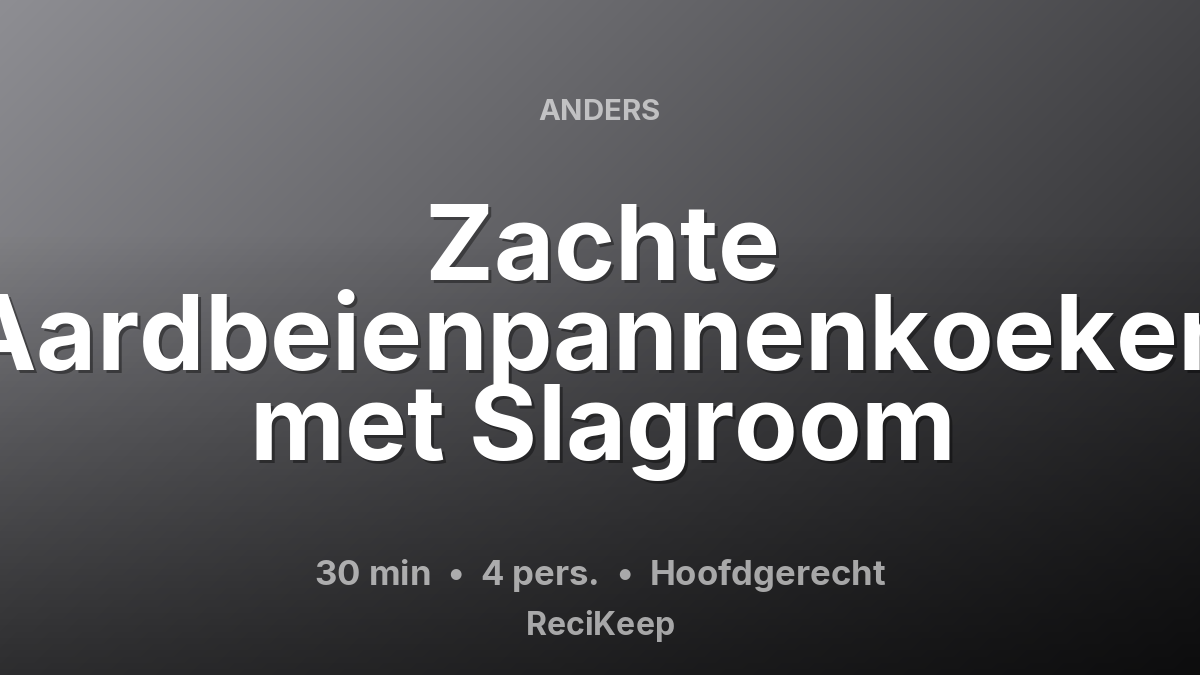 Receptkaart Zachte Aardbeienpannenkoeken met Slagroom – Hoofdgerecht