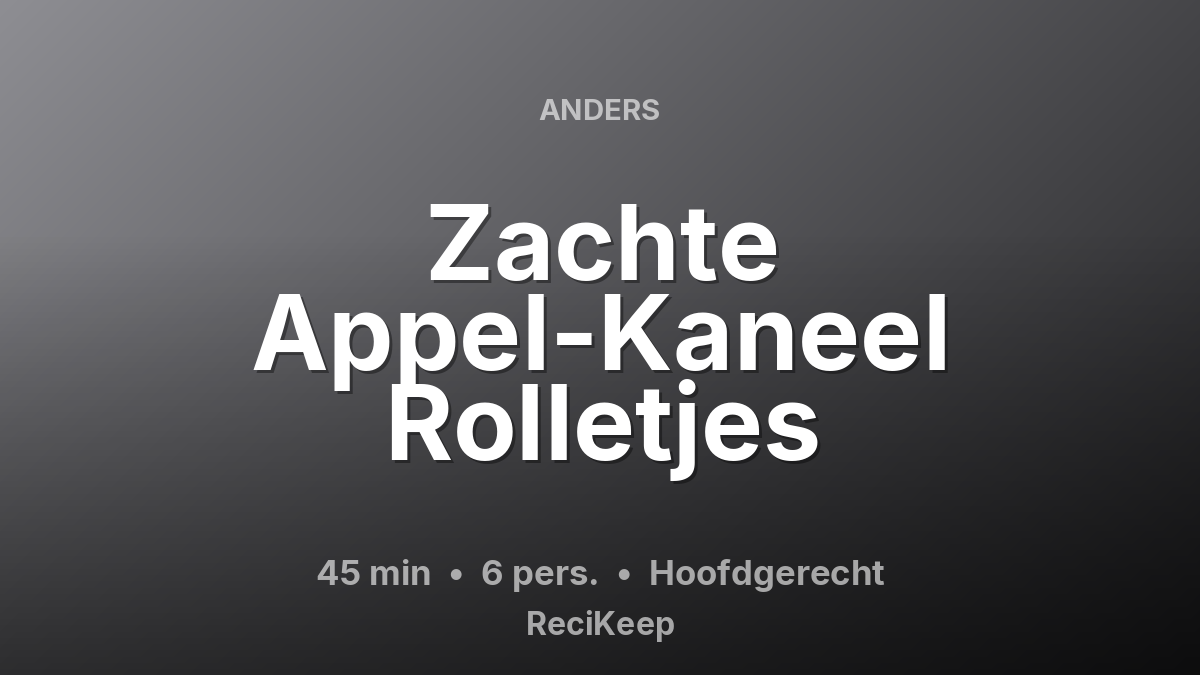 Receptkaart Zachte Appel-Kaneel Rolletjes – Hoofdgerecht