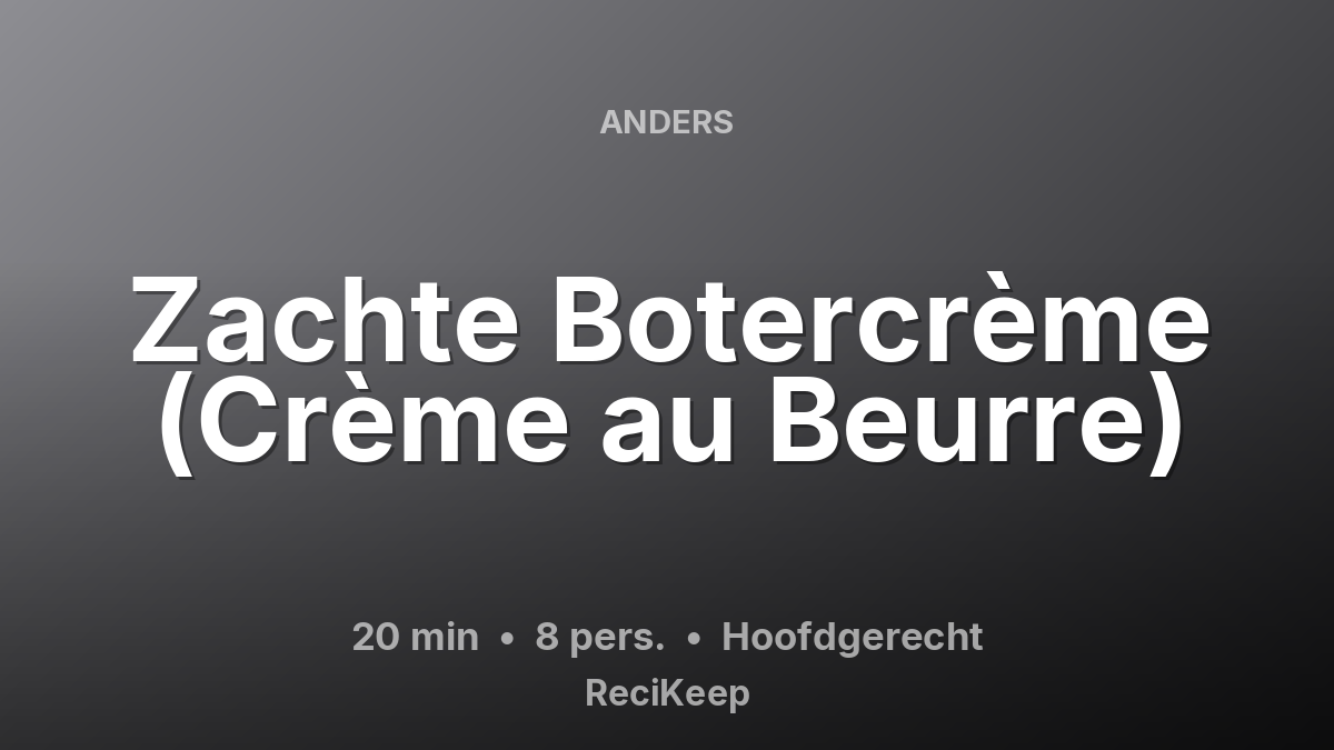 Receptkaart Zachte Botercrème (Crème au Beurre) – Hoofdgerecht