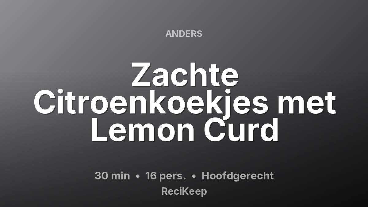 Receptkaart Zachte Citroenkoekjes met Lemon Curd – Hoofdgerecht