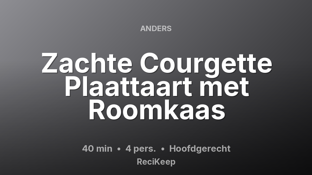 Receptkaart Zachte Courgette Plaattaart met Roomkaas – Hoofdgerecht