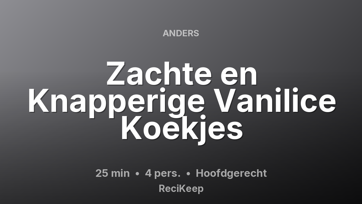 Receptkaart Zachte en Knapperige Vanilice Koekjes – Hoofdgerecht