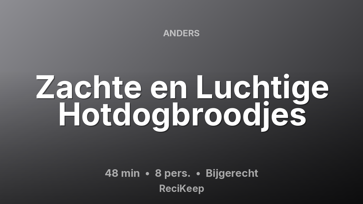 Receptkaart Zachte en Luchtige Hotdogbroodjes – Bijgerecht