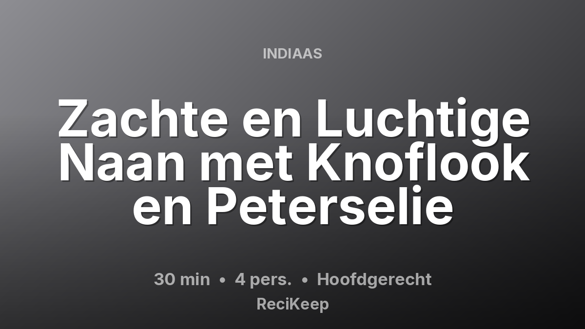 Receptkaart Zachte en Luchtige Naan met Knoflook en Peterselie – Hoofdgerecht