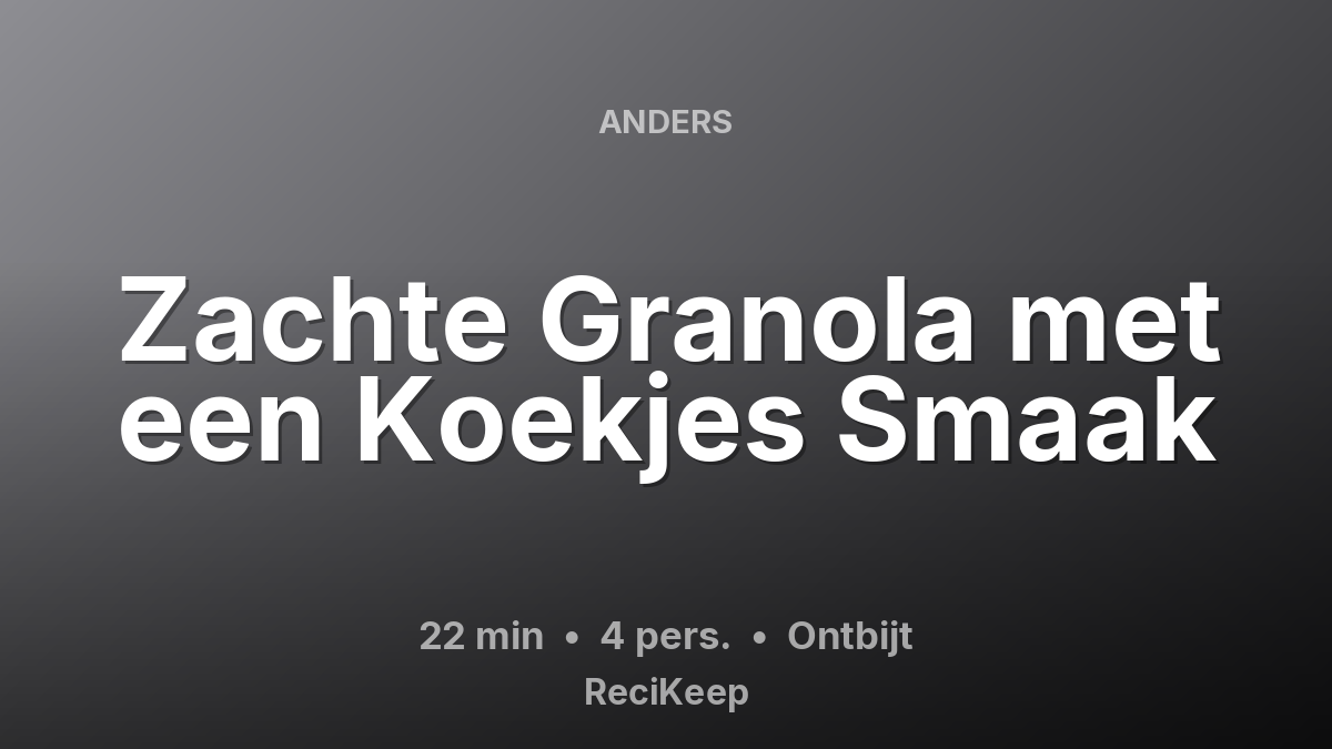 Receptkaart Zachte Granola met een Koekjes Smaak – Ontbijt