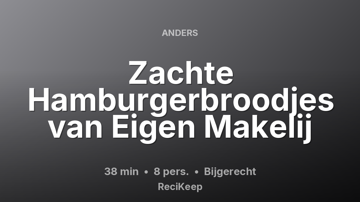 Receptkaart Zachte Hamburgerbroodjes van Eigen Makelij – Bijgerecht