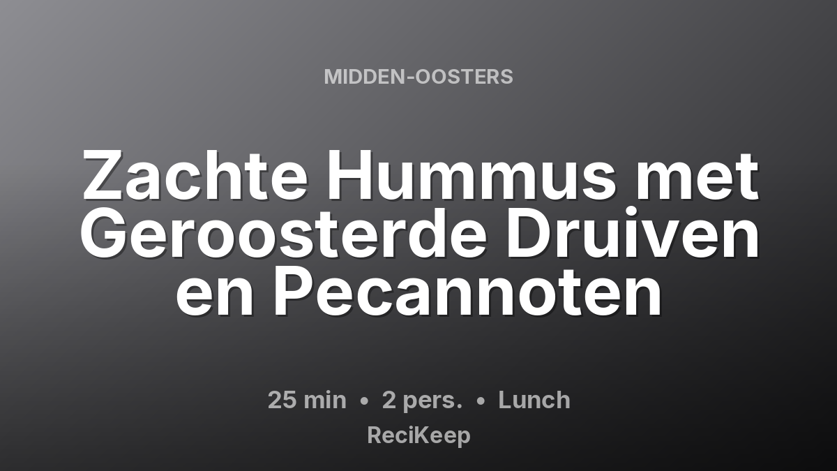 Receptkaart Zachte Hummus met Geroosterde Druiven en Pecannoten – Lunch