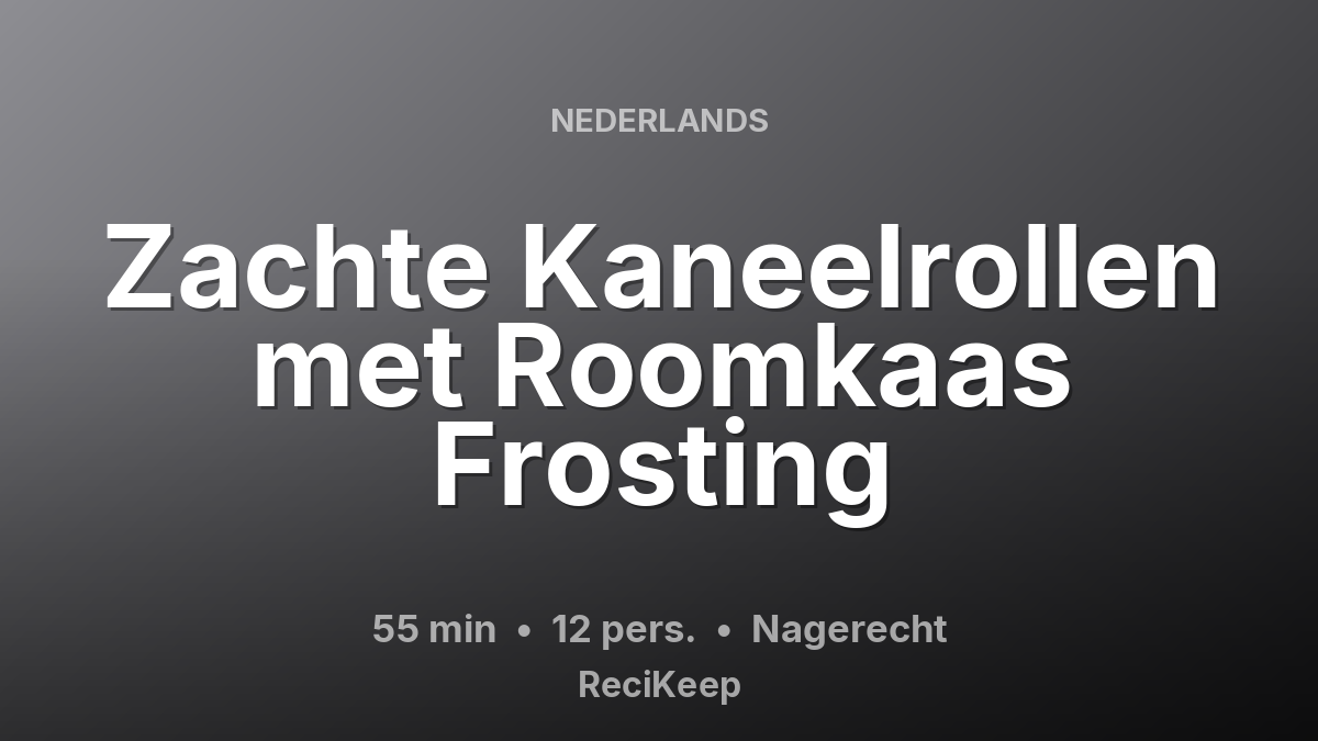 Receptkaart Zachte Kaneelrollen met Roomkaas Frosting – Nagerecht