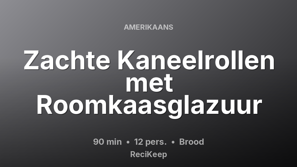 Receptkaart Zachte Kaneelrollen met Roomkaasglazuur – Brood