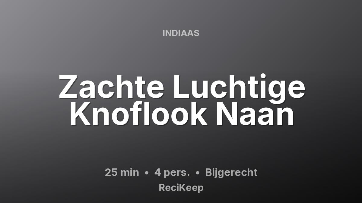 Receptkaart Zachte Luchtige Knoflook Naan – Bijgerecht