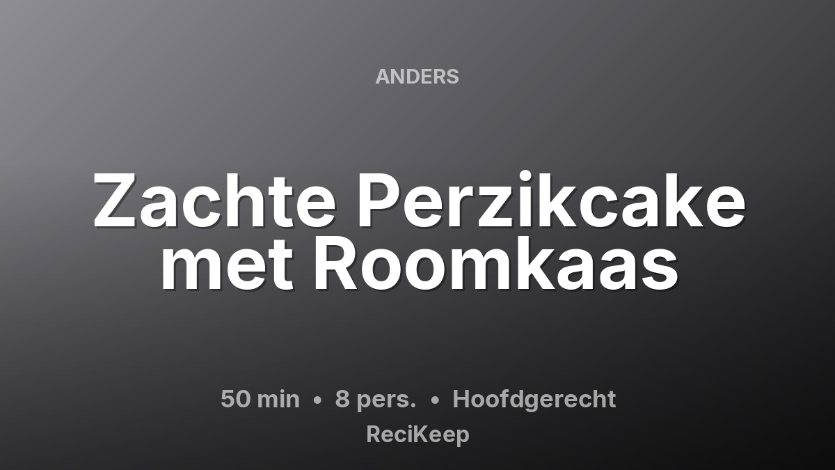 Receptkaart Zachte Perzikcake met Roomkaas – Hoofdgerecht