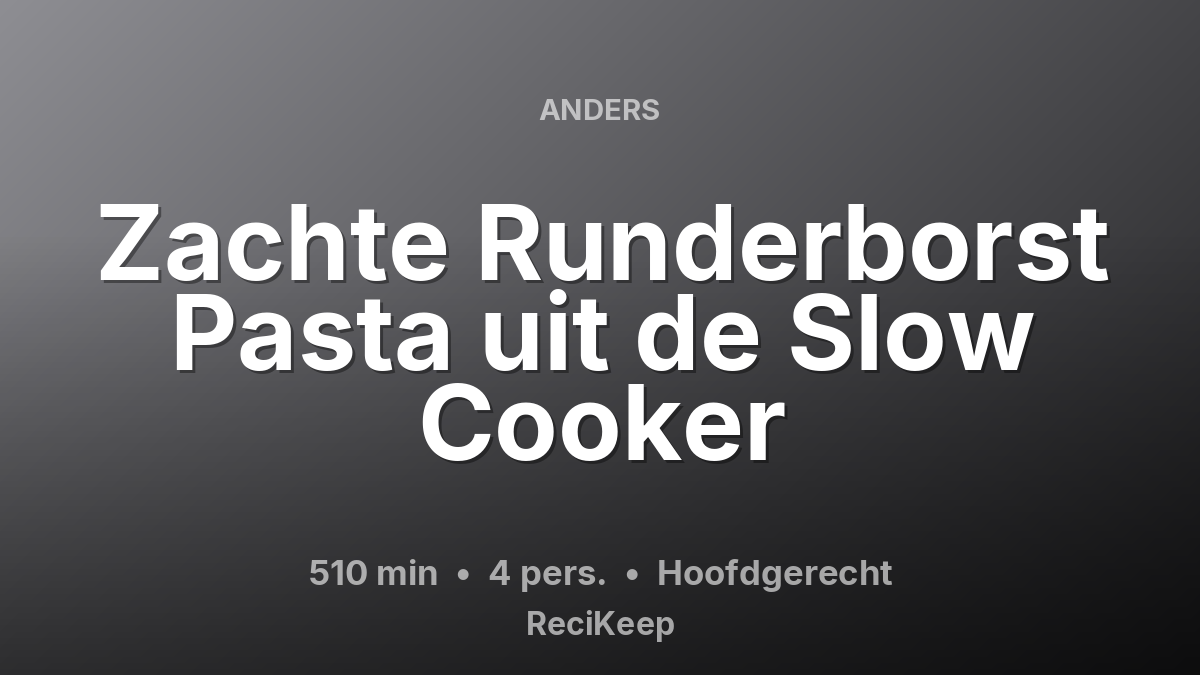 Receptkaart Zachte Runderborst Pasta uit de Slow Cooker – Hoofdgerecht