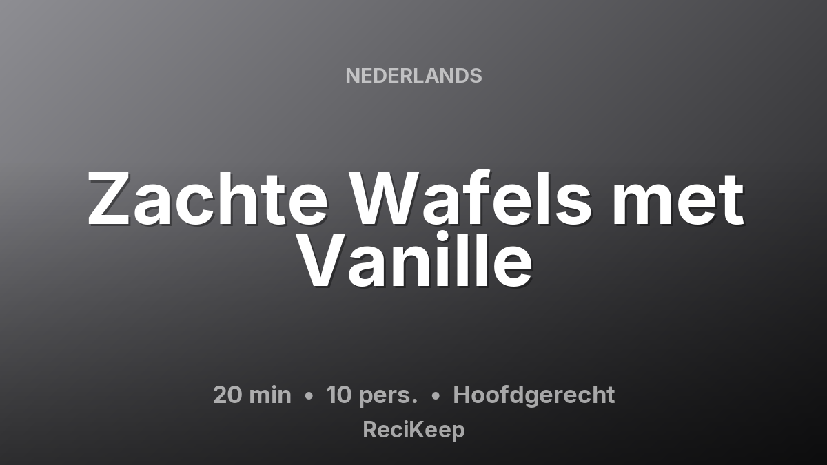 Receptkaart Zachte Wafels met Vanille – Hoofdgerecht