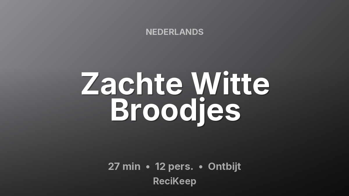 Receptkaart Zachte Witte Broodjes – Ontbijt