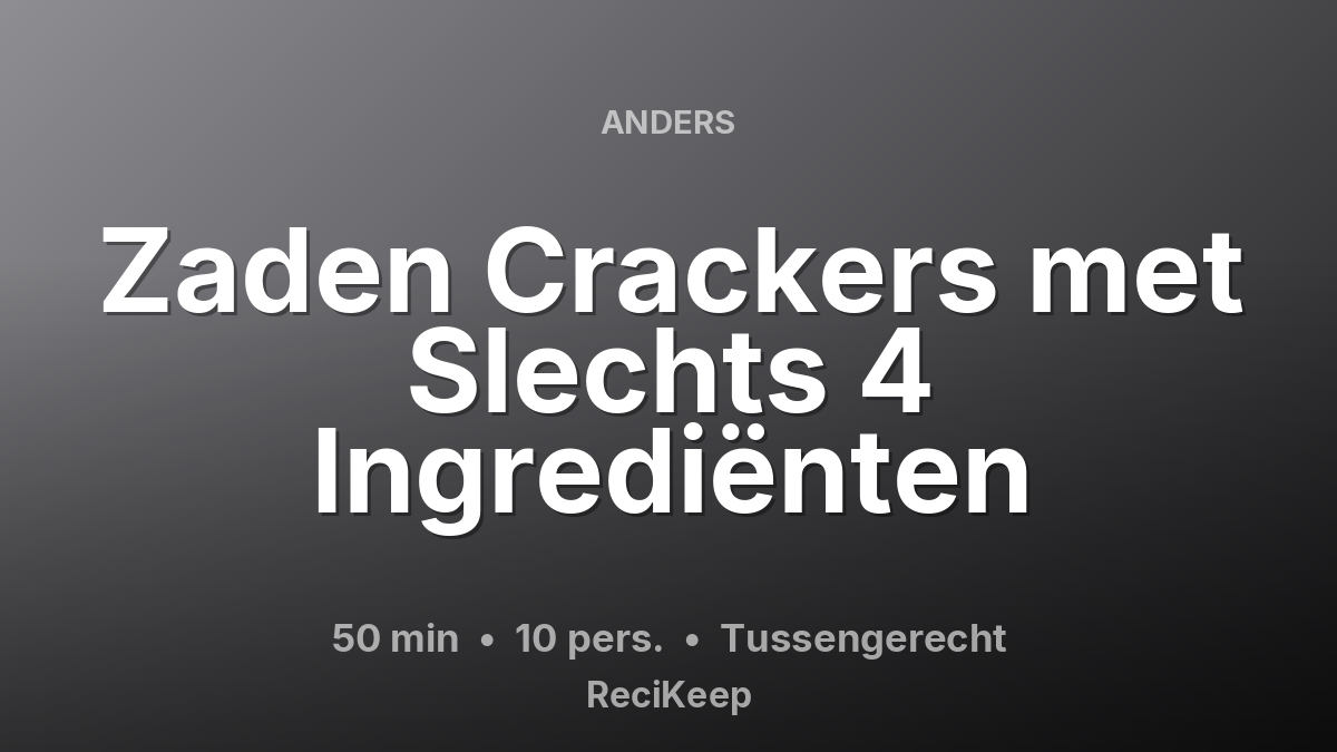 Receptkaart Zaden Crackers met Slechts 4 Ingrediënten – Tussengerecht
