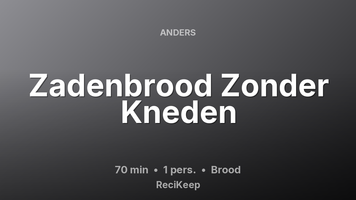 Receptkaart Zadenbrood Zonder Kneden – Brood