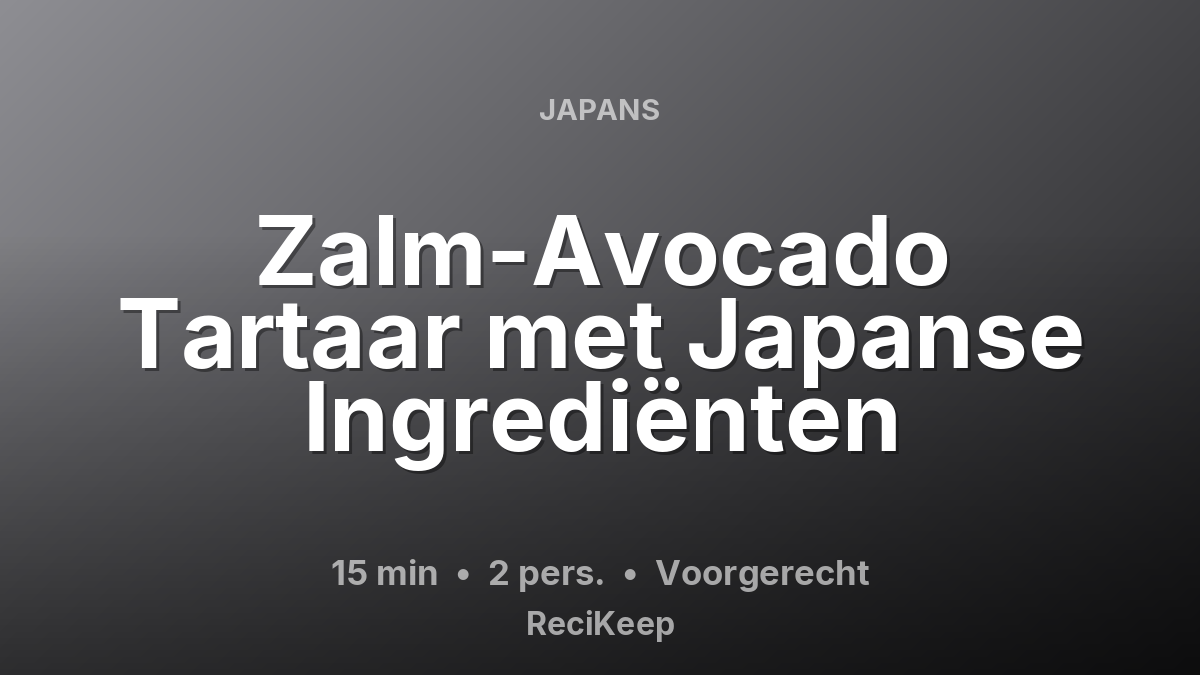 Receptkaart Zalm-Avocado Tartaar met Japanse Ingrediënten – Voorgerecht