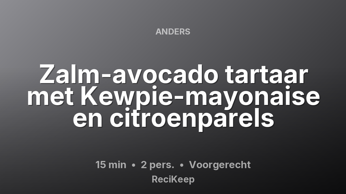 Receptkaart Zalm-avocado tartaar met Kewpie-mayonaise en citroenparels – Voorgerecht