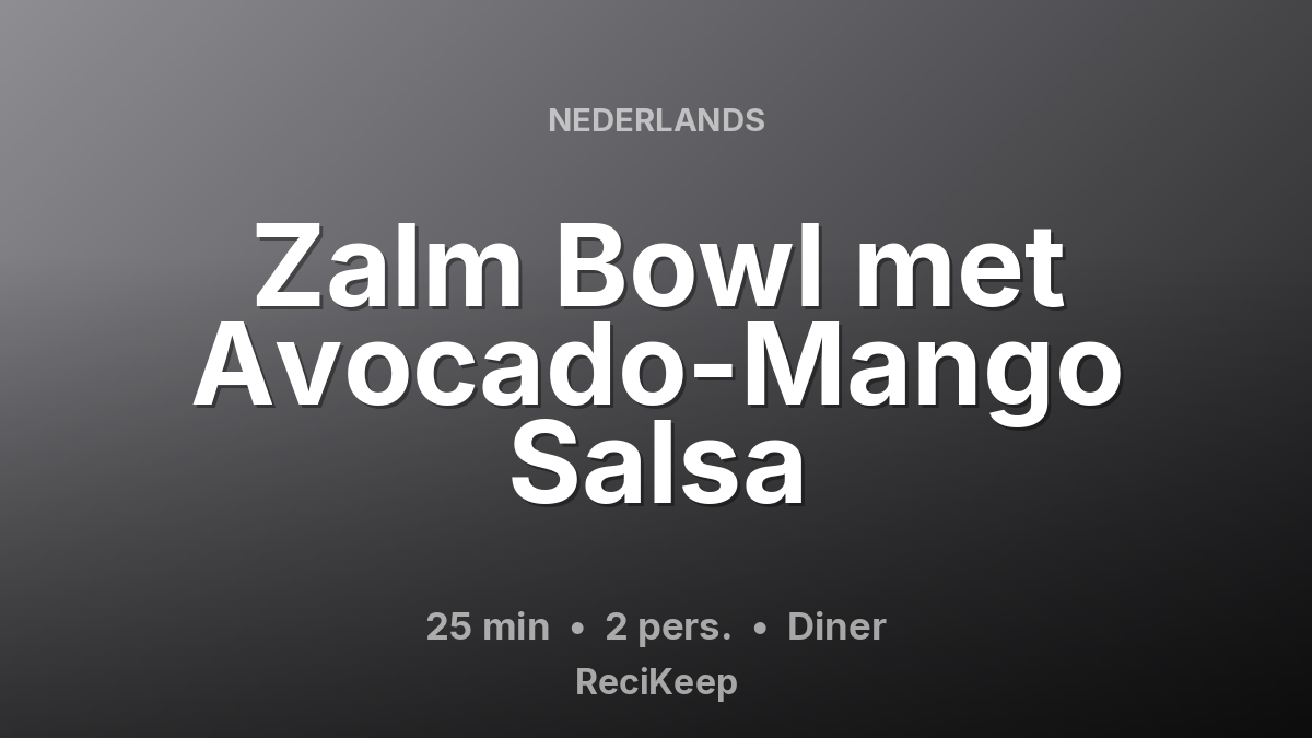 Receptkaart Zalm Bowl met Avocado-Mango Salsa – Diner