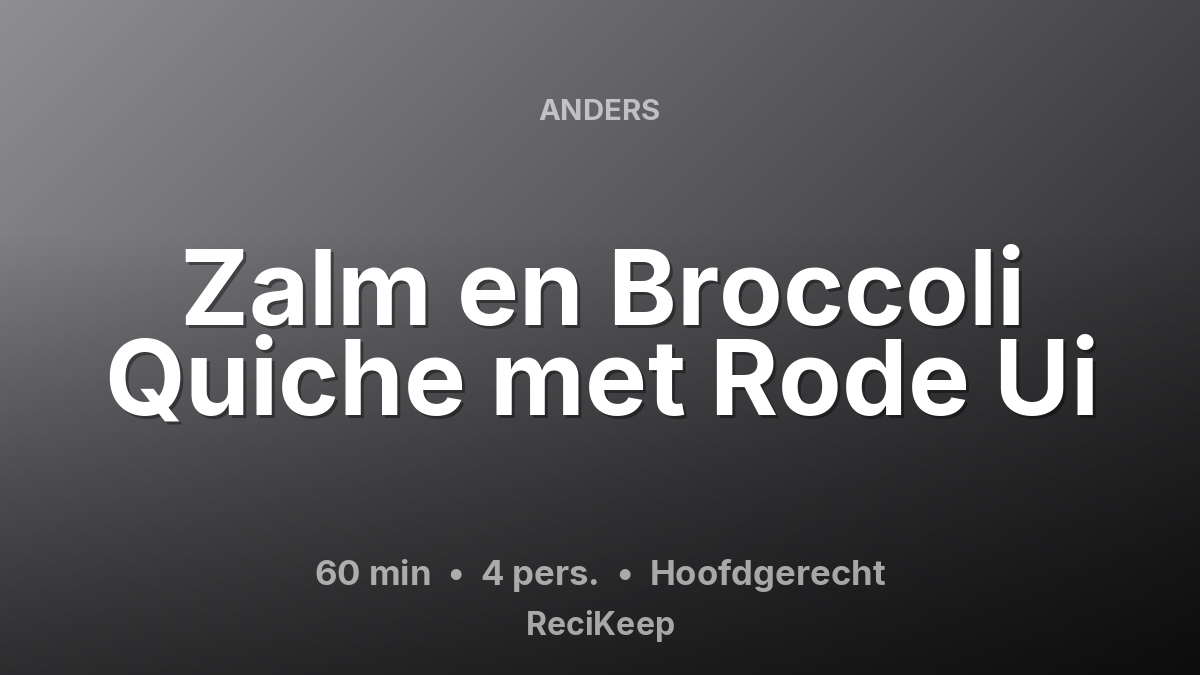 Receptkaart Zalm en Broccoli Quiche met Rode Ui – Hoofdgerecht