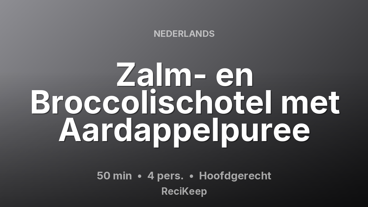 Receptkaart Zalm- en Broccolischotel met Aardappelpuree – Hoofdgerecht