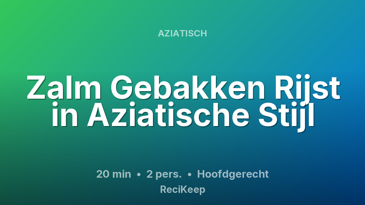 Receptkaart Zalm Gebakken Rijst in Aziatische Stijl – Hoofdgerecht