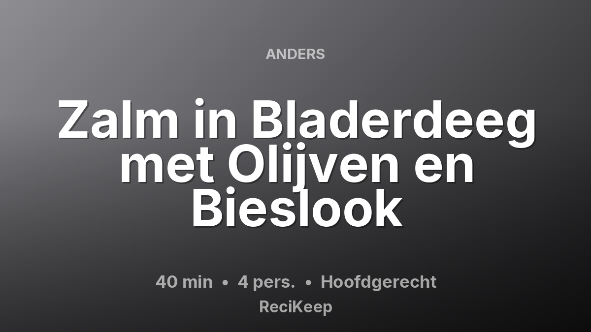 Receptkaart Zalm in Bladerdeeg met Olijven en Bieslook – Hoofdgerecht