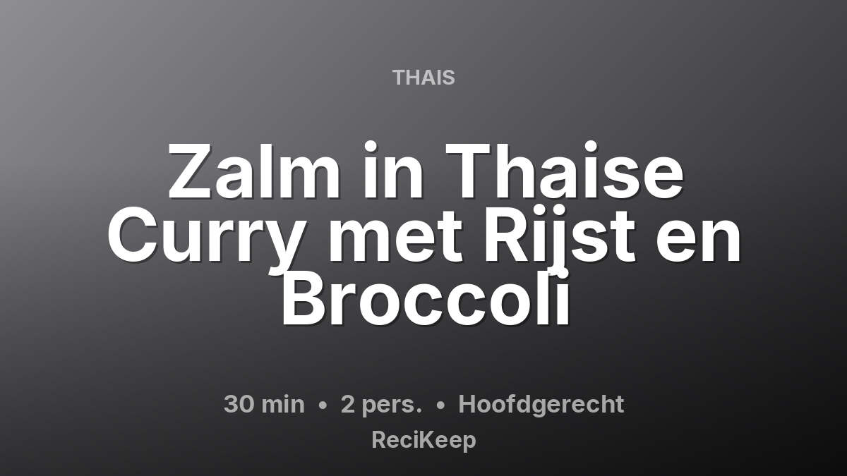 Receptkaart Zalm in Thaise Curry met Rijst en Broccoli – Hoofdgerecht