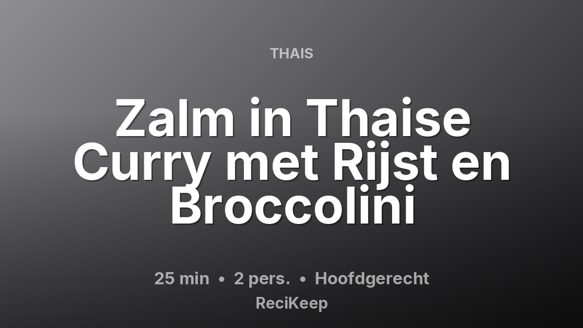 Receptkaart Zalm in Thaise Curry met Rijst en Broccolini – Hoofdgerecht
