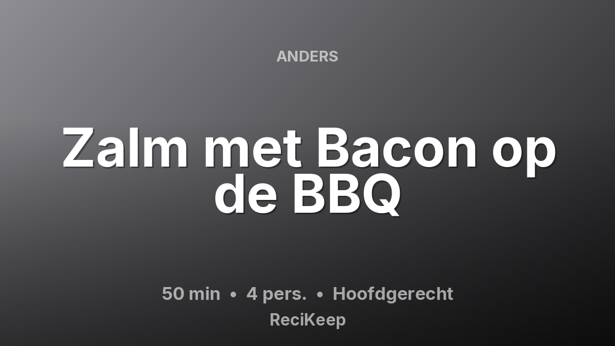 Receptkaart Zalm met Bacon op de BBQ – Hoofdgerecht