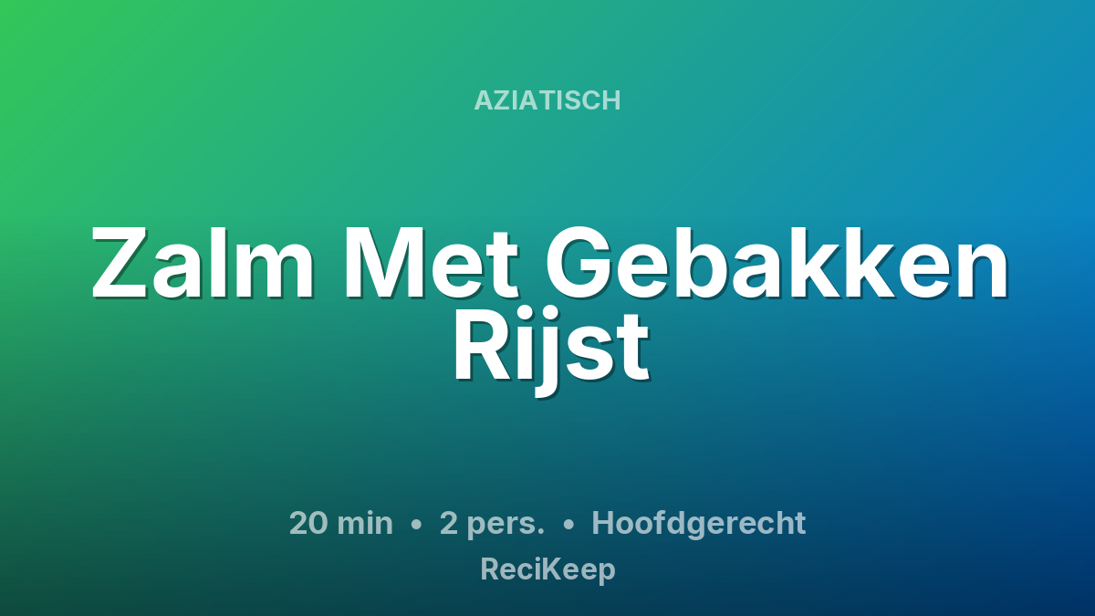 Receptkaart Zalm Met Gebakken Rijst – Hoofdgerecht