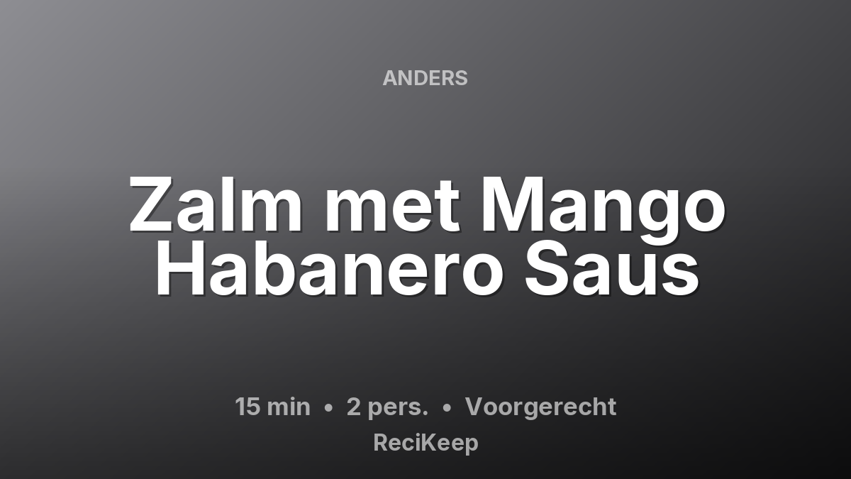 Receptkaart Zalm met Mango Habanero Saus – Voorgerecht