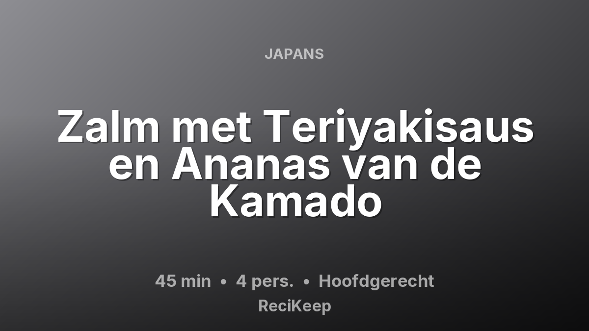 Receptkaart Zalm met Teriyakisaus en Ananas van de Kamado – Hoofdgerecht