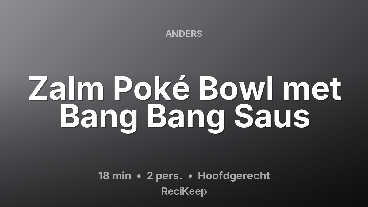 Receptkaart Zalm Poké Bowl met Bang Bang Saus – Hoofdgerecht