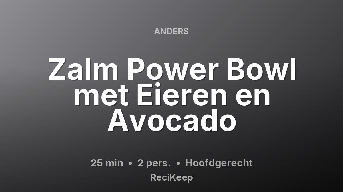 Receptkaart Zalm Power Bowl met Eieren en Avocado – Hoofdgerecht