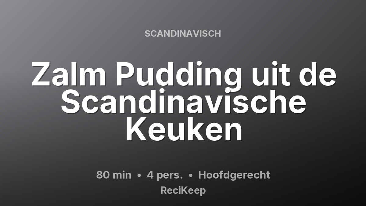 Receptkaart Zalm Pudding uit de Scandinavische Keuken – Hoofdgerecht