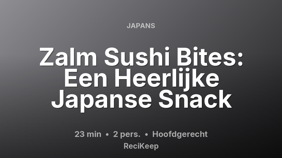 Receptkaart Zalm Sushi Bites: Een Heerlijke Japanse Snack – Hoofdgerecht