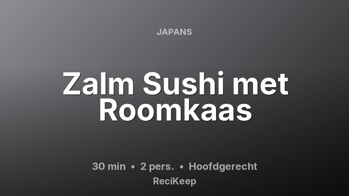 Receptkaart Zalm Sushi met Roomkaas – Hoofdgerecht