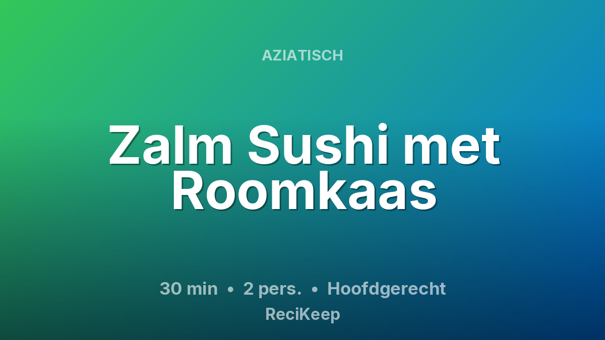 Receptkaart Zalm Sushi met Roomkaas – Hoofdgerecht