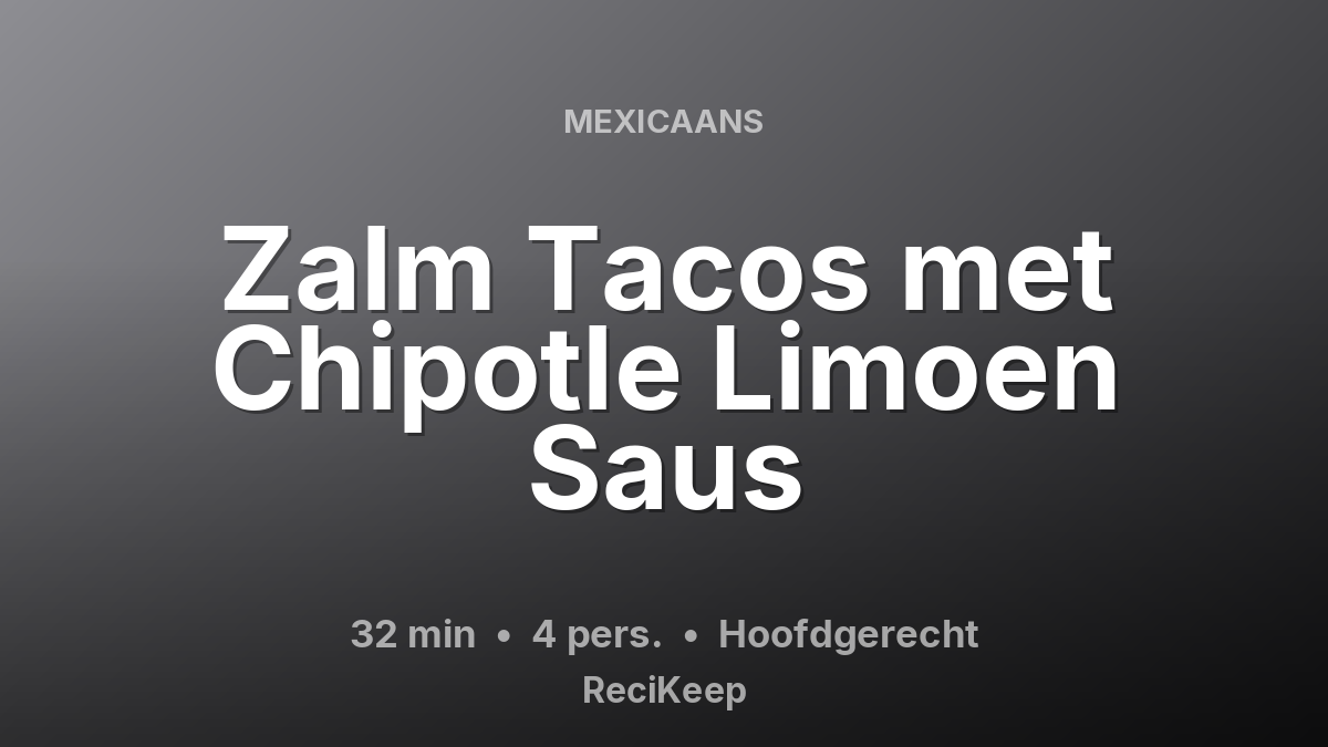 Receptkaart Zalm Tacos met Chipotle Limoen Saus – Hoofdgerecht