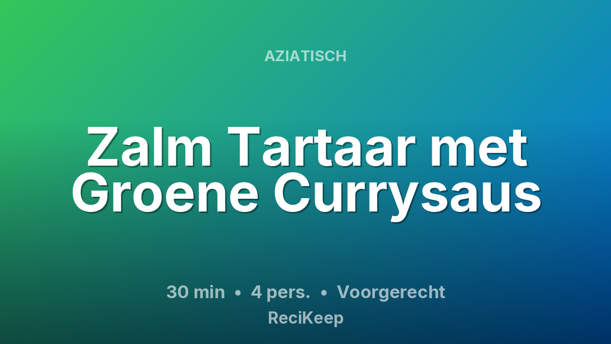 Receptkaart Zalm Tartaar met Groene Currysaus – Voorgerecht