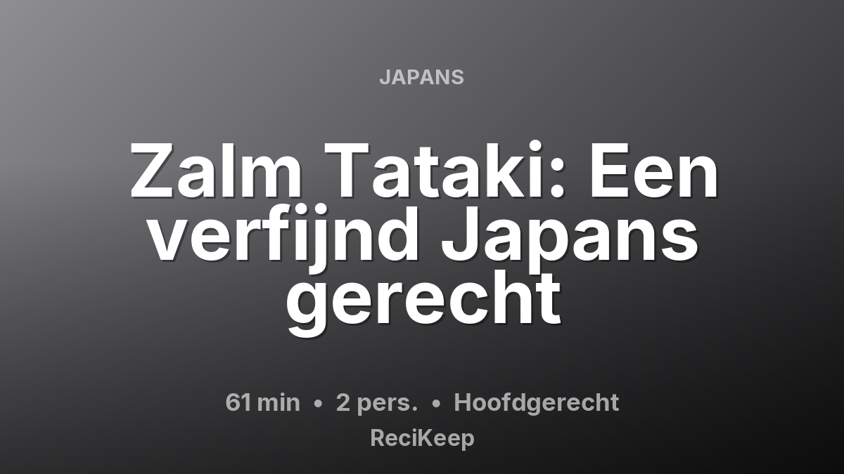 Receptkaart Zalm Tataki: Een verfijnd Japans gerecht – Hoofdgerecht