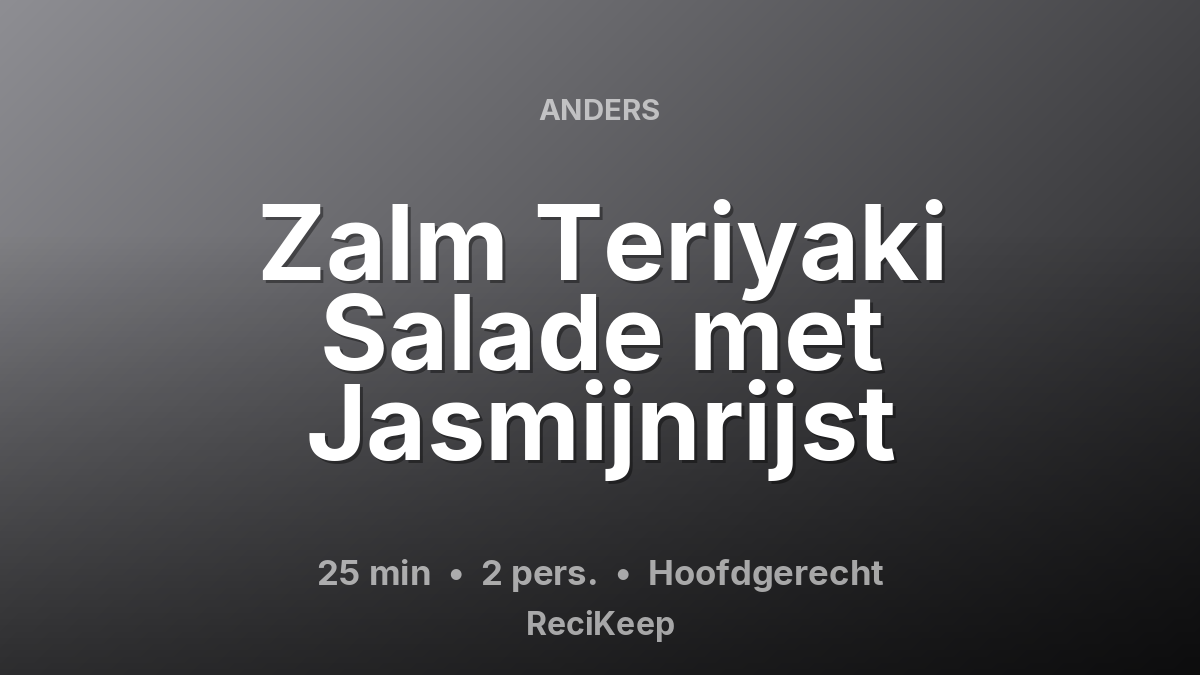 Receptkaart Zalm Teriyaki Salade met Jasmijnrijst – Hoofdgerecht