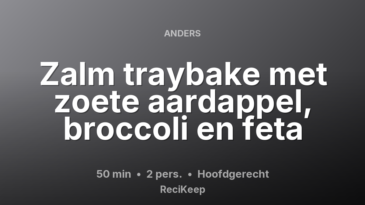 Receptkaart Zalm traybake met zoete aardappel, broccoli en feta – Hoofdgerecht