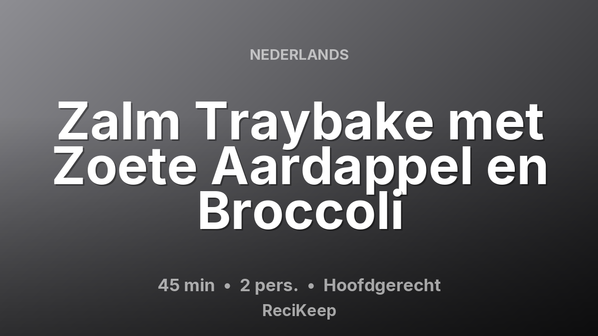 Receptkaart Zalm Traybake met Zoete Aardappel en Broccoli – Hoofdgerecht