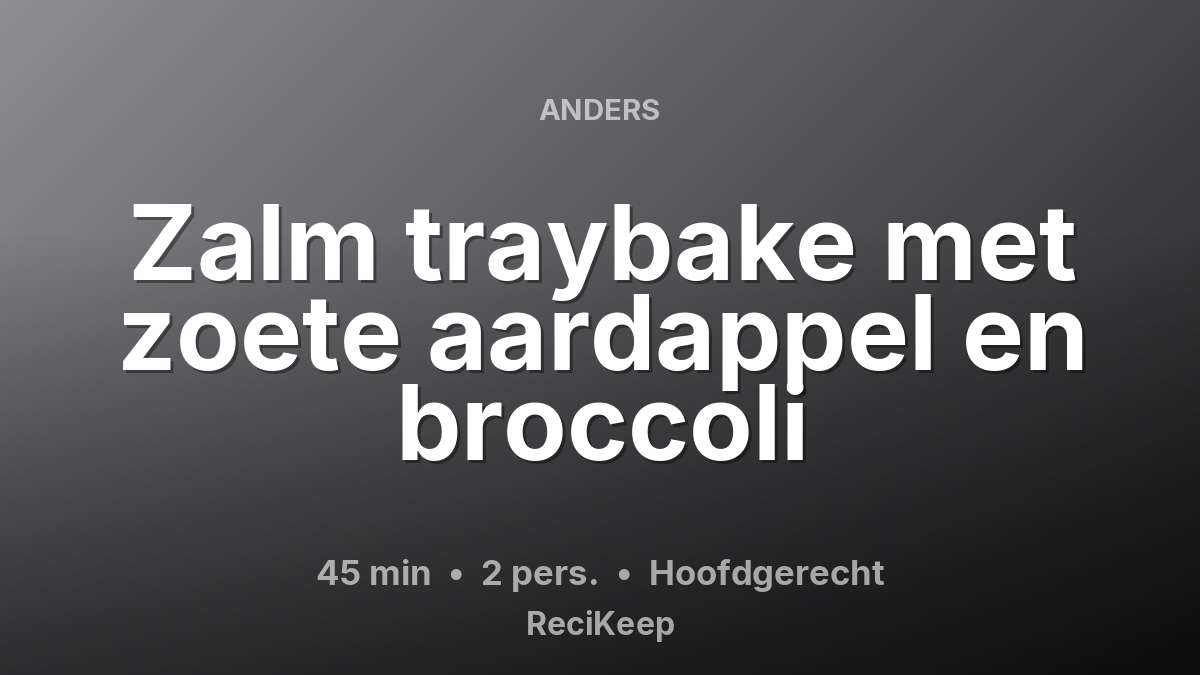 Receptkaart Zalm traybake met zoete aardappel en broccoli – Hoofdgerecht