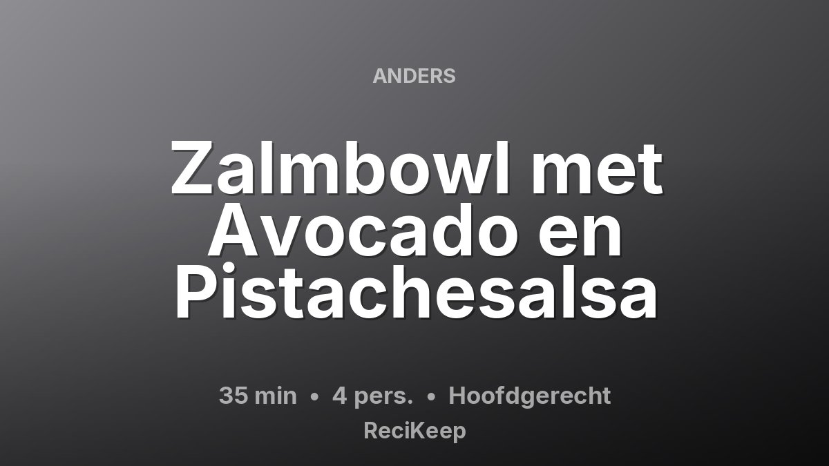 Receptkaart Zalmbowl met Avocado en Pistachesalsa – Hoofdgerecht