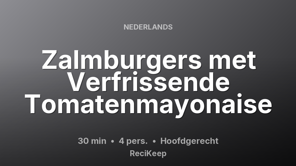 Receptkaart Zalmburgers met Verfrissende Tomatenmayonaise – Hoofdgerecht
