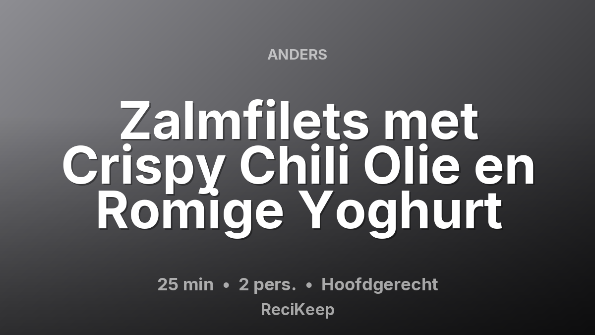 Receptkaart Zalmfilets met Crispy Chili Olie en Romige Yoghurt – Hoofdgerecht