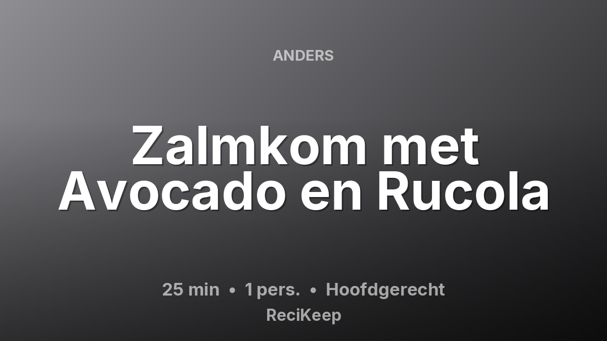 Receptkaart Zalmkom met Avocado en Rucola – Hoofdgerecht